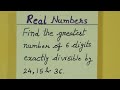 Class 10th Maths Real Numbers Find the greatest no.of 6 digits exactly divisible by 24,15 and 36