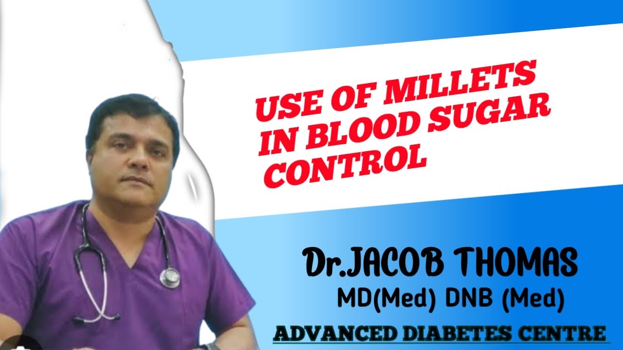 USE OF MILLETS IN BLOOD SUGAR CONTROL YouTube