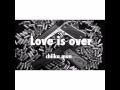 Love is over...