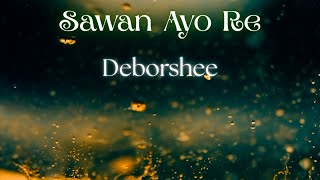 Sawan Ayo Re Deborshee Bhattacharjee Jyotirmoy Banerjee Feat Indrayanee Mukherjee