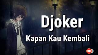 Download lagu Djoker - Kapan Kau Kembali  Lyrics  mp3