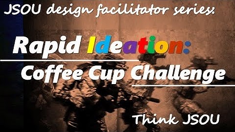 Rapid Ideation: The Coffee Cup Challenge (JSOU Design Facilitation Series)