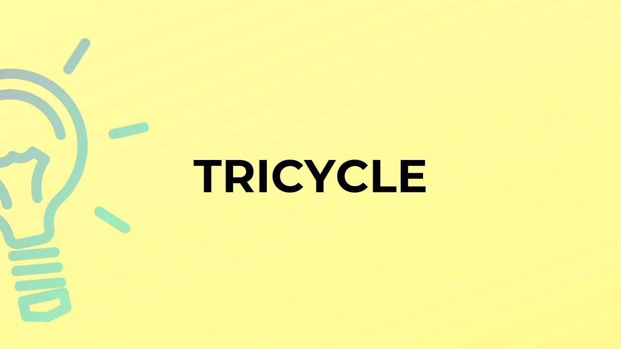 What is the meaning of the word TRICYCLE? YouTube