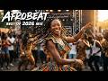 🔴 LIVE Afrobeat Mix 2026 🔥 Nonstop Dance Party &amp; High Energy Vibes