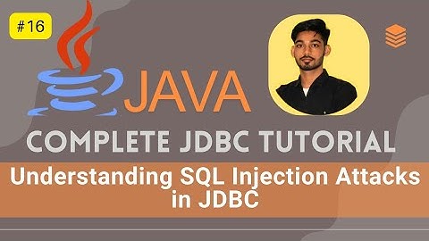 #16 Understanding SQL Injection Attacks in JDBC: How to Prevent Them in Java