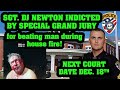 SGT DJ NEWTON INDICTED FOR BEATING MAN WHILE TRYING TO PUT OUT HOUSE FIRE SGT DJ NEWTON INDICTED FOR BEATING MAN WHILE TRYING TO PUT OUT HOUSE FIRE