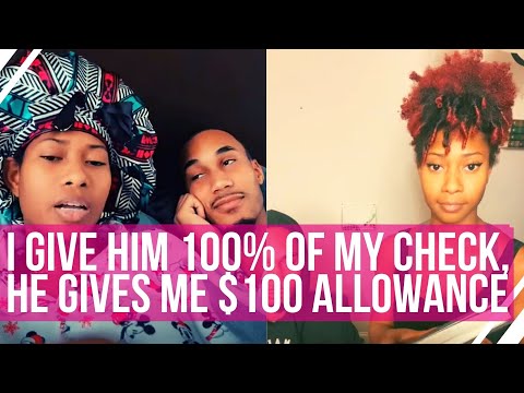 I Give Him 100% of MY Check and He Gives Me $100 Allowance...