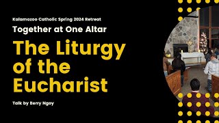 The Liturgy of the Eucharist - Together at One Altar Retreat