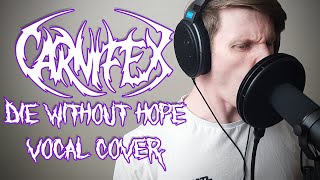 Carnifex - Die Without Hope VOCAL COVER
