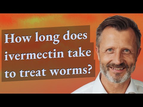 How Long Does Ivermectin Take To Treat Worms