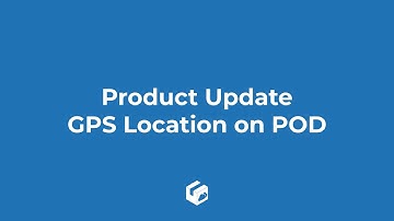 Product Update - GPS Location on POD