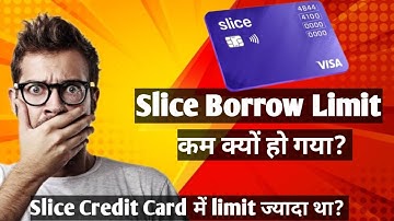 Slice Borrow limit decreased? Slice Credit Limit Vs Slice Borrow Limit?