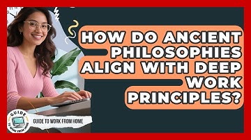 How Do Ancient Philosophies Align With Deep Work Principles? - Guide To Work From Home