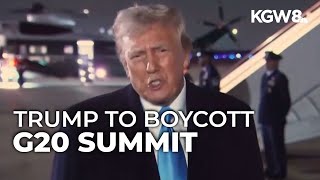 Trump: US to boycott G20 summit in South Africa