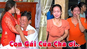 Đám Cưới CON GÁI THEO CHỒNG VỀ CÀ MAU CHA LAU NƯỚC MẮT Cả Nhà Nức Nở Lễ Xuất Giá Đêm Khuya