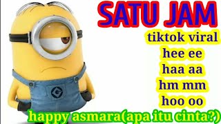 1 JAM  ( HAPPY ASMARA- APA ITU CINTA) HEEE HAAA HEMM HOO