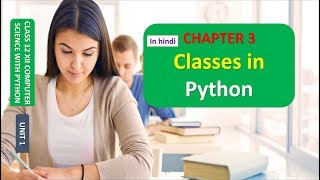 CLASS 12 XII COMPUTER SCIENCE UNIT 1 CHAPTER 3 CLASSES IN PYTHON IN HINDI PART 1