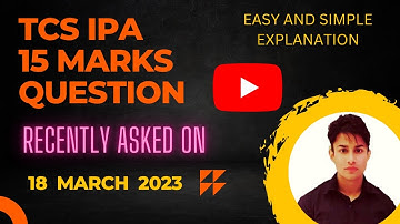 TCS IPA 15 MARKS QUESTION ASK ON 18 MARCH 2023