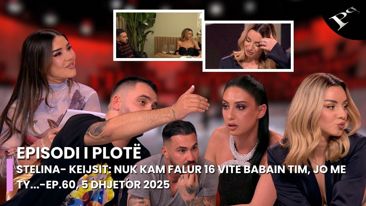 Stelina - Keijsit: Nuk kam falur 16 vite babain tim, jo me ty... - Ep.60, 5 Dhjetor 2025