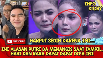 INI ALASAN PUTRI DA MENANGIS SAAT TAMPIL, HARI DAN RARA DAPAT DAPAT DO