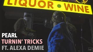 Pearl - Turnin' Tricks ft. Alexa Demie
