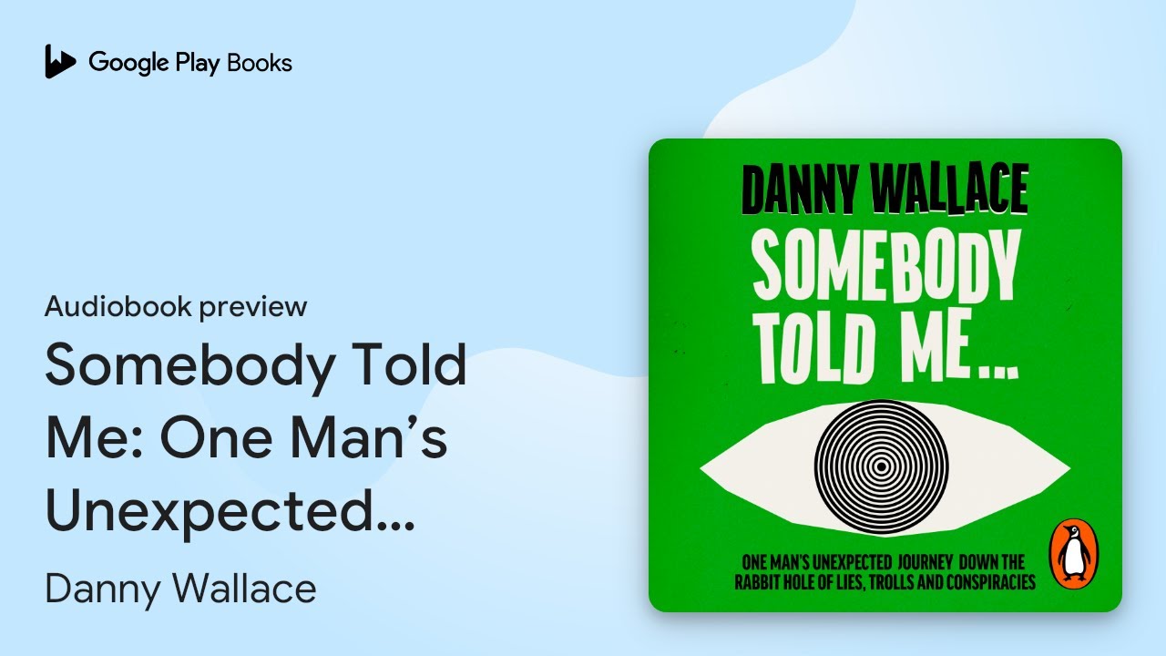 Somebody Told Me: One Man’s Unexpected Journey… by Danny Wallace · Audiobook preview