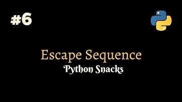 Escape Sequence | Python Snacks #6 | Working With Smile