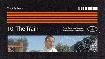 Bob Gaudio "In Conversation" Track-By-Track, Track 10: "The Train"
