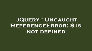 jQuery : Uncaught ReferenceError: $ is not defined
