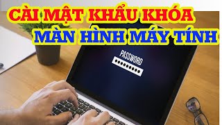 Cách đặt mật khẩu khóa màn hình máy tính nhanh chóng & hiệu quả screenshot 3