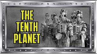 Doctor Who: The Tenth Planet - REVIEW - Cybercember