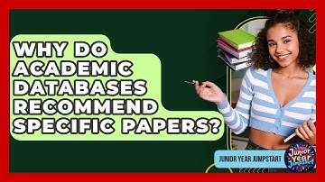 Why Do Academic Databases Recommend Specific Papers? - Junior Year Jumpstart