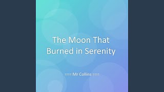 The Moon That Burned in Serenity