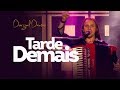 Dorgival Dantas - Tarde Demais [DVD Simplesmente Dorgival Dantas]