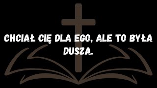 Chciał cię dla ego, ale to była dusza