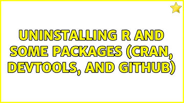 Ubuntu: Uninstalling R and some packages (CRAN, devtools, and GitHub)