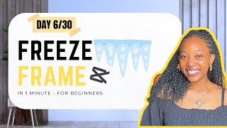 How to Create a Freeze Frame Effect in CapCut | Learn to Edit in 1 Minute | Day 6/30 