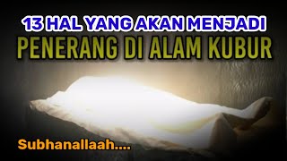 Masyaallah Inilah 13 Hal Yang Akan Menerangi Seseorang Di Alam Kubur