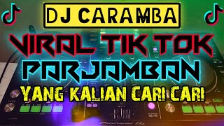 DJ CARAMBA VIRAL TIK TOK PARJAMBAN TERBARU YANG KALIAN CARI FULL BASS JAYPONG 2021