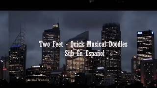 Two Feet - Quick Musical Doodles - (Sub En Español)