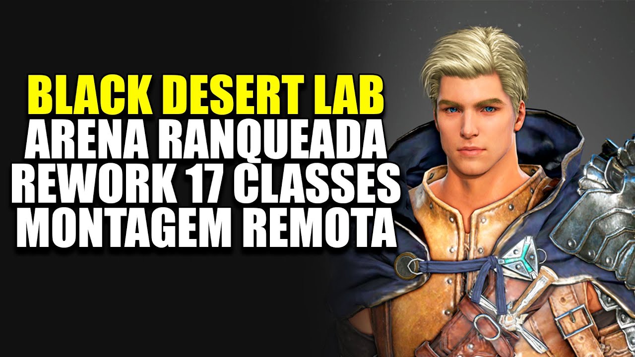 Black Desert LAB Arena Ranqueada Rework 17 Classes E Montagem Remota 