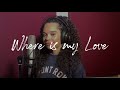 SYML - Where is my Love (Cover by Nadiiife)