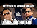 JOE VERAS VS YOSKAR SARANTE I MIX BACHATA I Los mejores exitos del momento