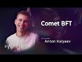 Comet BFT - by Anton Kalyaev, Informal Systems