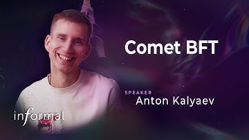 Comet BFT - by Anton Kalyaev, Informal Systems