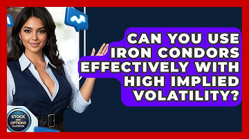 Can You Use Iron Condors Effectively With High Implied Volatility? - Stock and Options Playbook