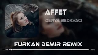 Derya Bedavacı - Affet ( Furkan Demir Remix )