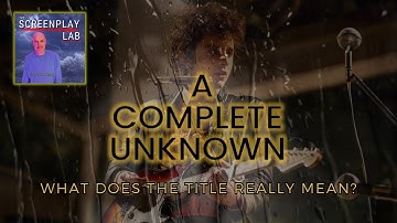 4 Meanings to the Title - A Complete Unknown