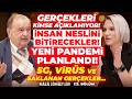 GERÇEKLERİ KİMSE AÇIKLAMIYOR! İNSAN NESLİNİ BİTİRECEKLER! YENİ PANDEMİ PLANLANDI! 5G, VİRÜS...