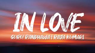 IN LOVE (Lyrics) Guru Randhawa | Raja Kumari | New punjabi song 2024